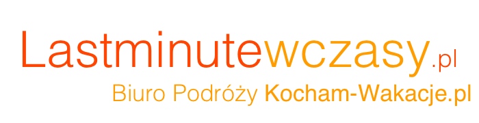 Last Minute Wczasy KOCHAM-WAKACJE.pl internetowe Biuro Podróży