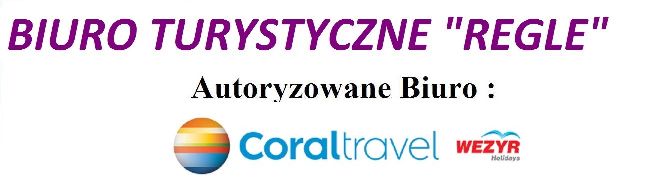 Biuro Turystyczne „Regle"  Autoryzowane Biuro „Coral Travel Wezyr Holidays „
